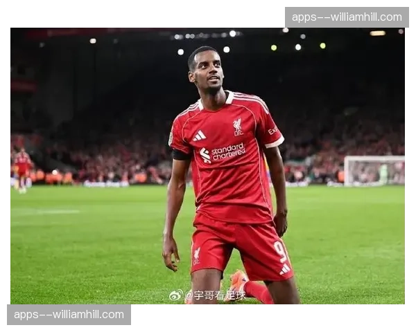 利物浦伊萨克复出即破门 前锋伤愈回归提升进攻火力
